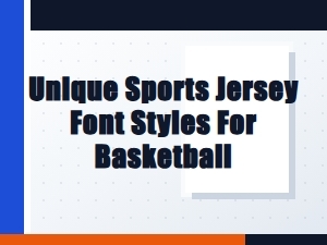 Unique Sports Jersey Font Styles for Basketball