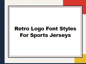 Retro Logo Font Styles for Sports Jerseys